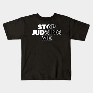 Stop Judging Me Kids T-Shirt